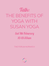 Load image into Gallery viewer, The Benefits of Yoga Talk with Susan Yoga