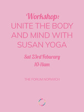 Load image into Gallery viewer, Unite the Body and Mind Yoga Workshop with Susan Yoga