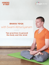 Load image into Gallery viewer, Bhava Yoga with Swami Atma Gyanam: two yoga classes to ground the body and the mind